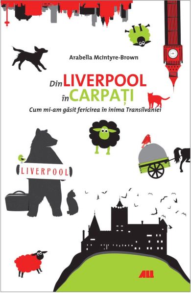 Book cover, Din Liverpool in Carpati, Arabella McIntyre-Brown, Transilvania